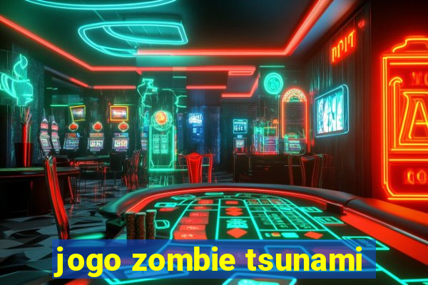 jogo zombie tsunami